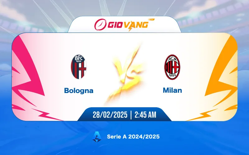 Soi kèo Bologna vs AC Milan 02h45 ngày 28/02/2025 – Serie A
