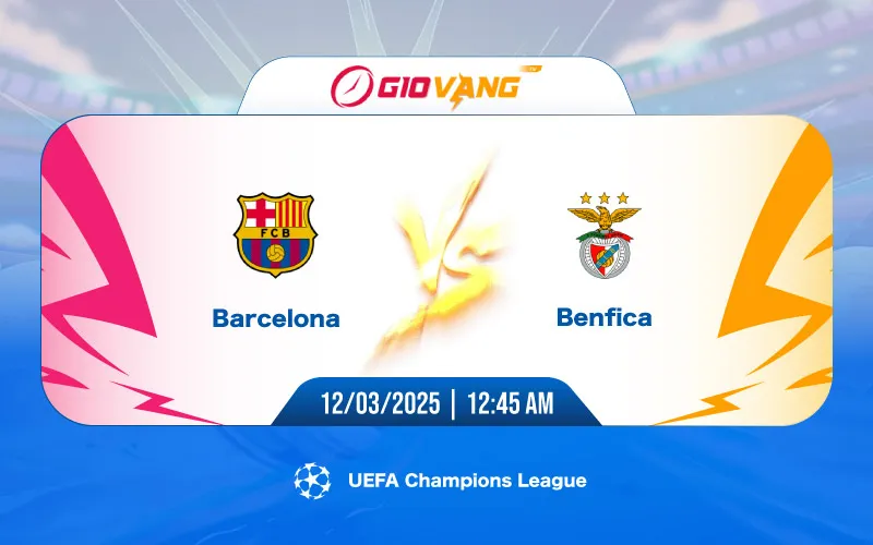 Soi kèo Barcelona vs Benfica 00h45 ngày 12/3/2025 – Cup C1