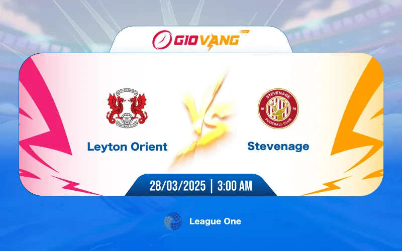 Soi kèo Leyton Orient vs Stevenage 03h00 ngày 28/3/2025 – Hạng 2 Anh